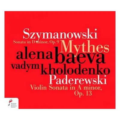 CD Karol Szymanowski: Sonata In D Minor Op.9; Mythes / Violin Sonata In A Minor Op.13