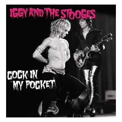 SP Iggy & The Stooges: 7-cock In My Pocket