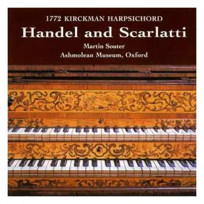 CD Martin Souter: 1772 Kirckmann Harpsichord. Handel and Scarlatti