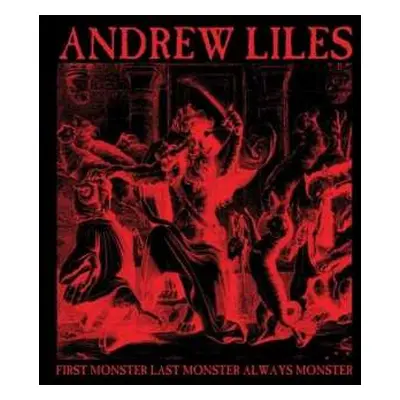 CD Andrew Liles: First Monster Last Monster Always Monster