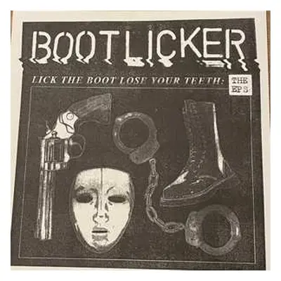 LP Bootlicker: Lick The Boot Lose Your Teeth: The EPs