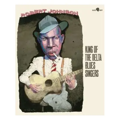 LP Robert Johnson: King Of The Delta Blues Singers (180g Vinyl)