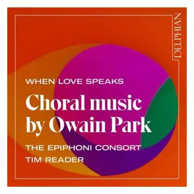 CD Owain Park: When Love Speaks - Choral Music By Owain Park