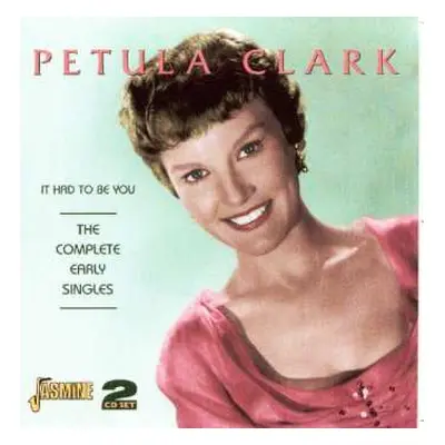 2CD Petula Clark: It Had To Be You: The Complete Early Singles