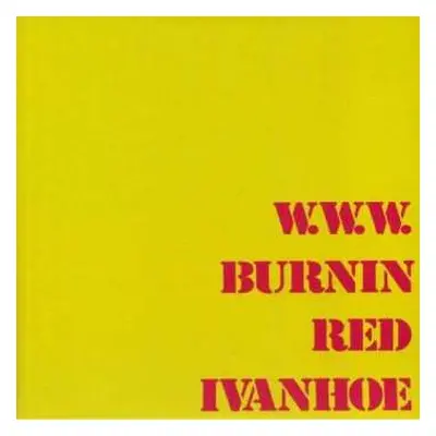 LP Burnin Red Ivanhoe: W. W. W.