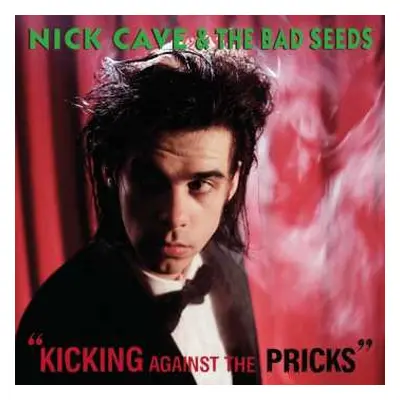 LP Nick Cave & The Bad Seeds: Kicking Against The Pricks