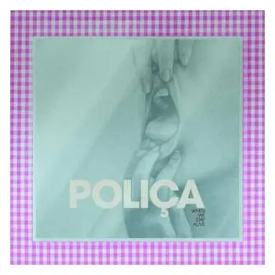 LP Poliça: When We Stay Alive LTD | CLR