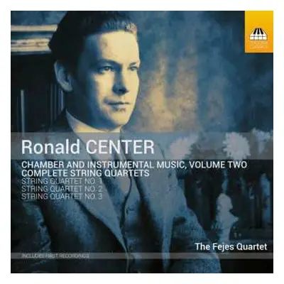 CD Ronald Center: Chamber And Instrumental Music, Volume Two: Complete String Quartets