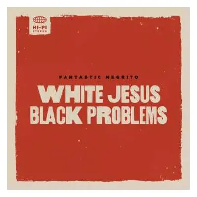 CD Fantastic Negrito: White Jesus Black Problems