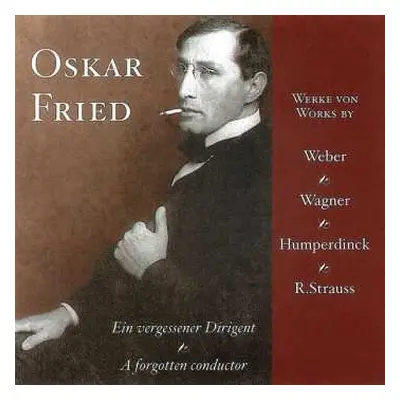 CD Richard Strauss: Ein Vergessener Dirigent = A Forgotten Conductor (Werke Von Weber Wagner Hum