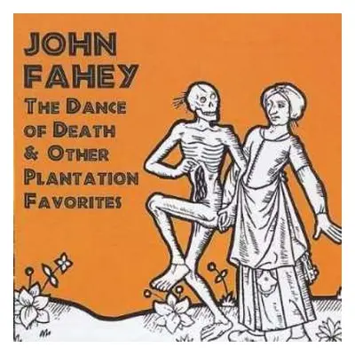 CD John Fahey: The Dance Of Death & Other Plantation Favorites