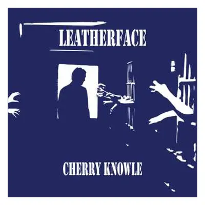 LP Leatherface: Cherry Knowle