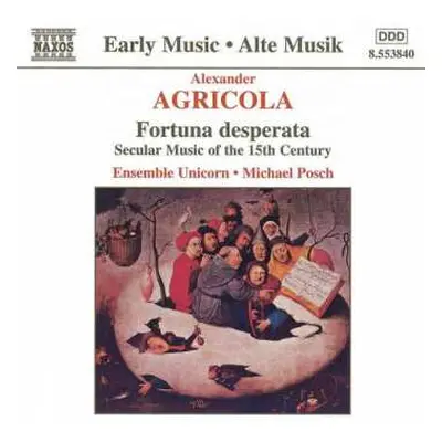 CD Alexander Agricola: Fortuna Desperata (Secular Music Of The 15th Century)