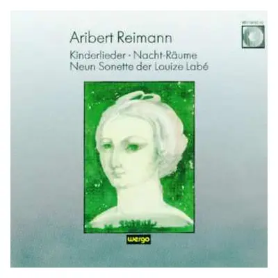 CD Aribert Reimann: Kinderlieder • Nacht-Räume • Neun Sonette Der Louize Labé