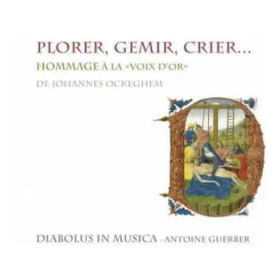 CD Diabolus In Musica: Plorer, Gemir, Crier... (Hommage À La «La Voix D'Or» De Johannes Ockeghem