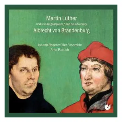 CD Johann Rosenmüller Ensemble: Martin Luther Und Sein Gegenspieler Albrecht von Brandenburg