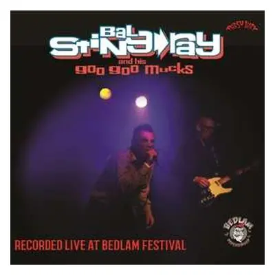 LP Bal Sting-ray & His Goo Goo Mucks: Recorded Live At Bedlam Festival