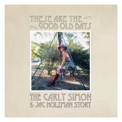 CD Carly Simon: These Are The Good Old Days: The Carly Simon & Jac Holzman Story