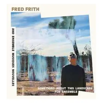 LP Fred Frith: Something About This Landscape For Ensemble