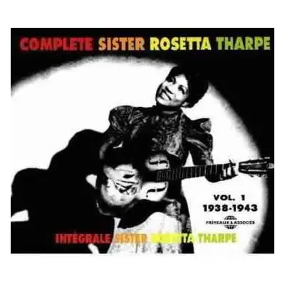 2CD Sister Rosetta Tharpe: Complete Sister Rosetta Tharpe = Intégrale Sister Rosetta Tharpe Vol.