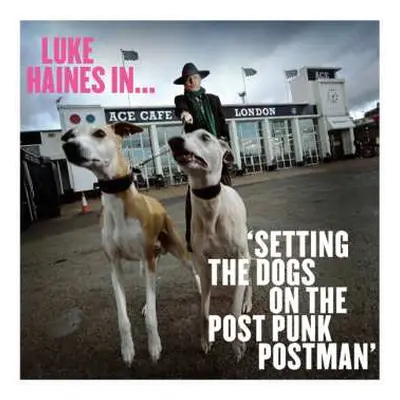 LP Luke Haines: Luke Haines In... 'Setting The Dogs On The Post Punk Postman' LTD