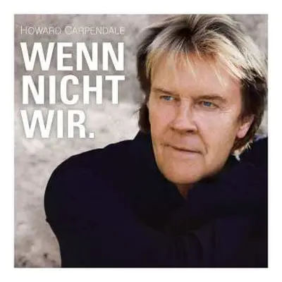 CD Howard Carpendale: Wenn Nicht Wir.