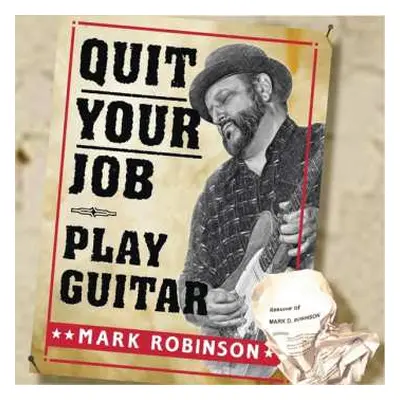 CD Mark Robinson: Quit Your Job - Play Guitar