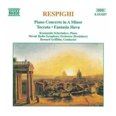 CD Ottorino Respighi: Piano Concerto In A Minor • Toccata • Fantasia Slava