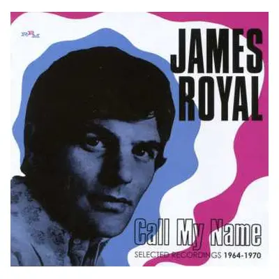 CD James Royal: Call My Name: Selected Recordings 1964-1970