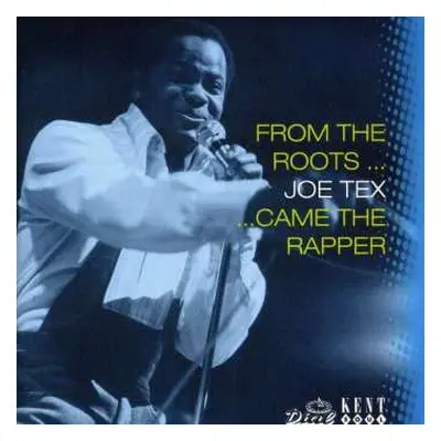 CD Joe Tex: From The Roots ... Came The Rapper