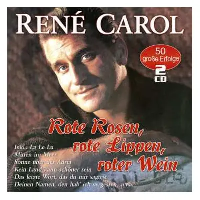 2CD René Carol: Rote Rosen, Rote Lippen, Roter Wein