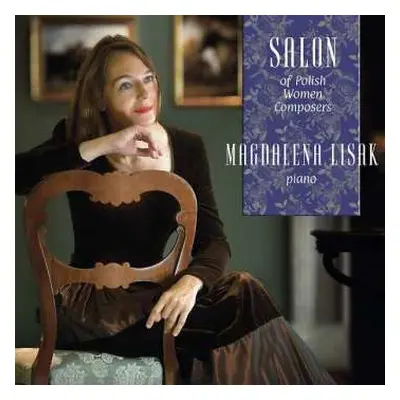 CD Maria Szymanowska-wolowska: Magdalena Lisak - The Salon Of Polish Women Composers