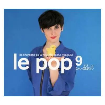 CD Various: Le Pop 9 Au Début - Les Chansons De La Nouvelle Scène Française