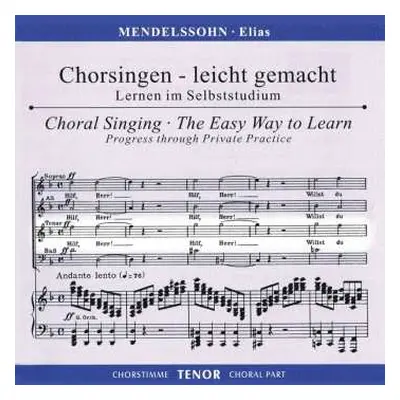 2CD Felix Mendelssohn-Bartholdy: Chorsingen Leicht Gemacht - Felix Mendelssohn: Elias (tenor)