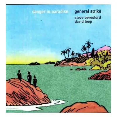 LP General Strike: Danger In Paradise