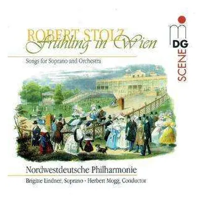 CD Robert Stolz: Lieder Für Sopran & Orchester - "frühling In Wien"