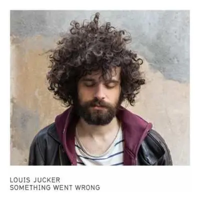 LP Louis Jucker: Something Went Wrong