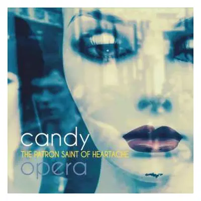 LP Candy Opera: The Patron Saint Of Heartache LTD