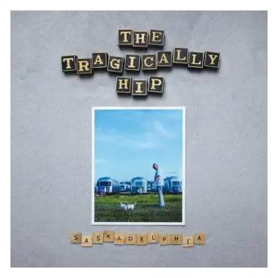 CD The Tragically Hip: Saskadelphia DIGI