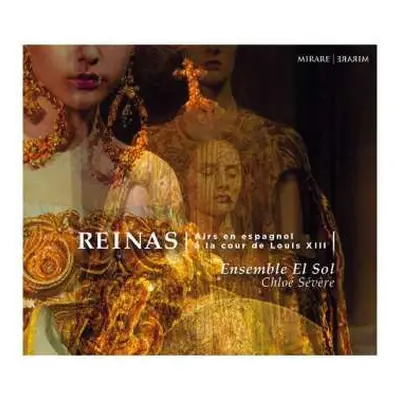 CD Ensemble El Sol: Reinas - Airs En Espagnol À La Cour De Louis XIII