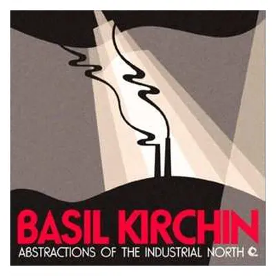 LP Basil Kirchin: Abstractions Of The Industrial North