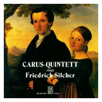 CD Friedrich Silcher: Carus-Quintett Singt Friedrich Silcher