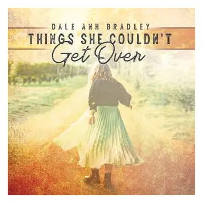 CD Dale Ann Bradley: Things She Couldn't Get Over