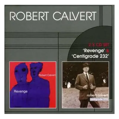 2CD Robert Calvert: Revenge & Centigrade 232