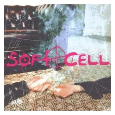 CD Soft Cell: Cruelty Without Beauty