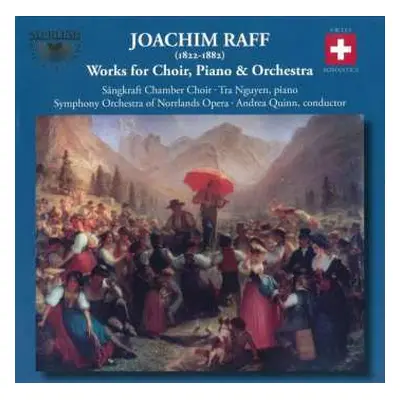 CD Joseph Joachim Raff: Works For Choir, Piano & Orchestra