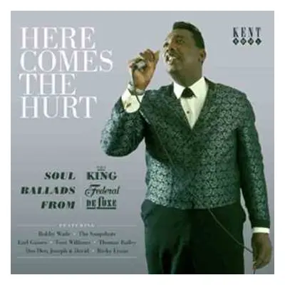 CD Various: Here Comes The Hurt - Soul Ballads From King, Federal, DeLuxe