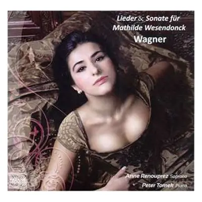 CD Richard Wagner: Lieder & Sonate Für Mathilde Wesendonck