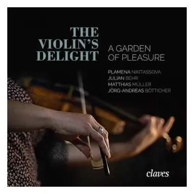 CD Jörg Andreas Bötticher: The Violin's Delight - A Garden Of Pleasure