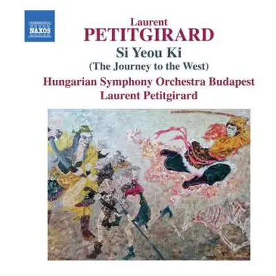 CD Laurent Petitgirard: Si Yeou Ki (The Journey To The West)